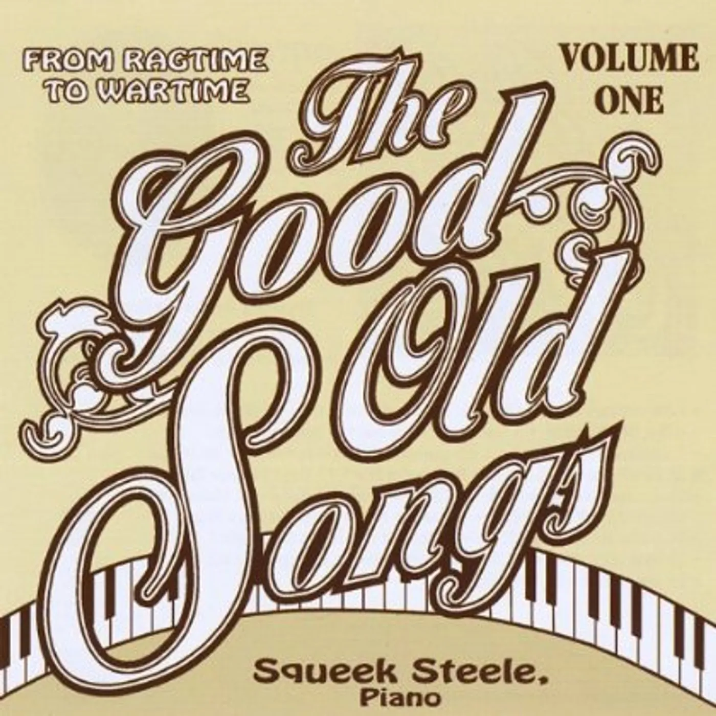 Squeek Steele GOOD OLD SONGS: FROM RAGTIME TO WARTIME 1 CD