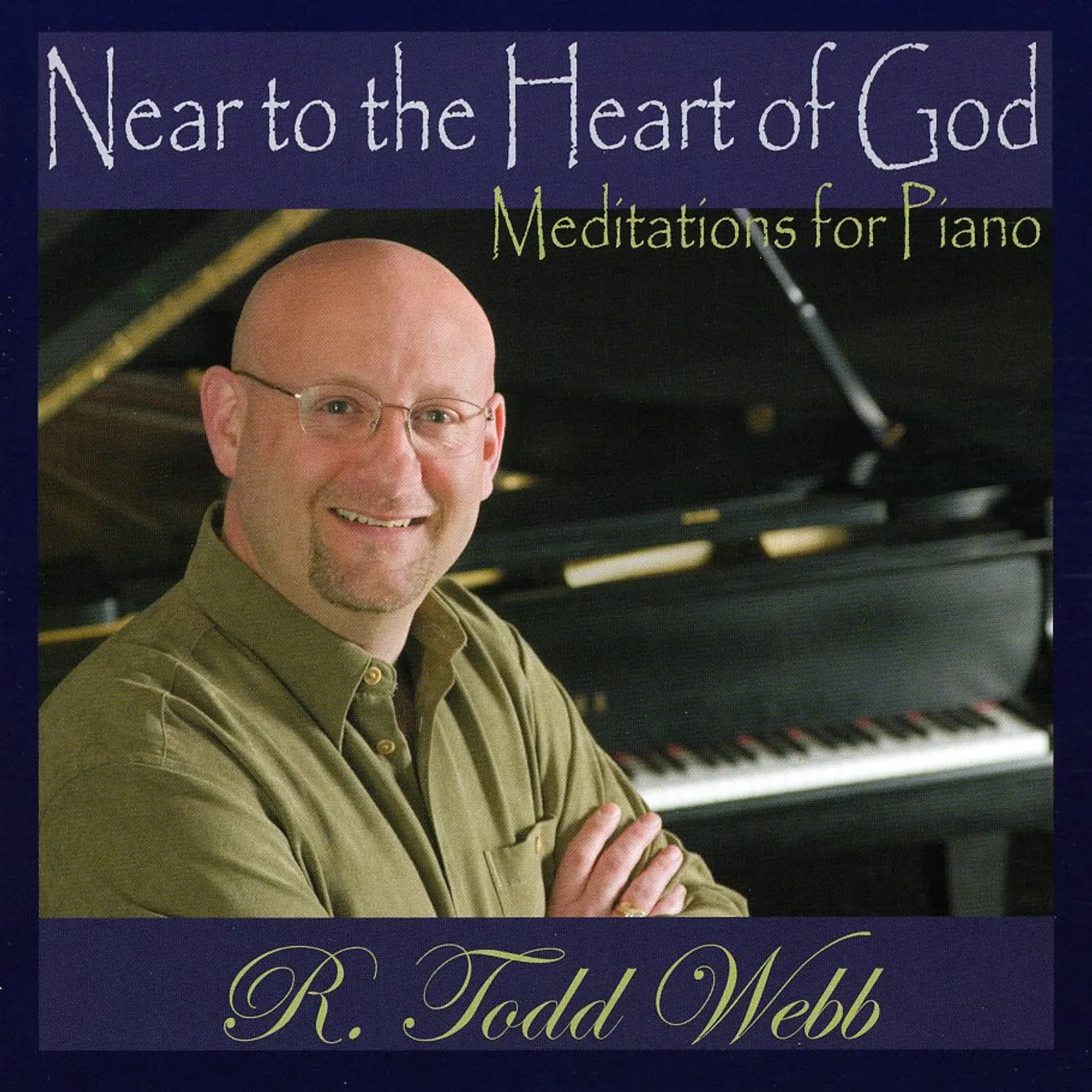 R. Todd Webb NEAR TO THE HEART OF GOD CD