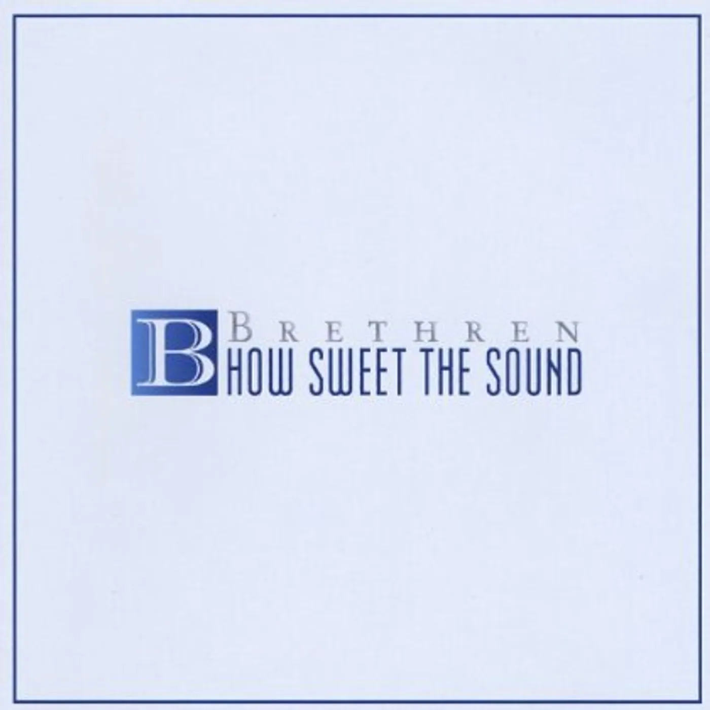 Brethren HOW SWEET THE SOUND CD
