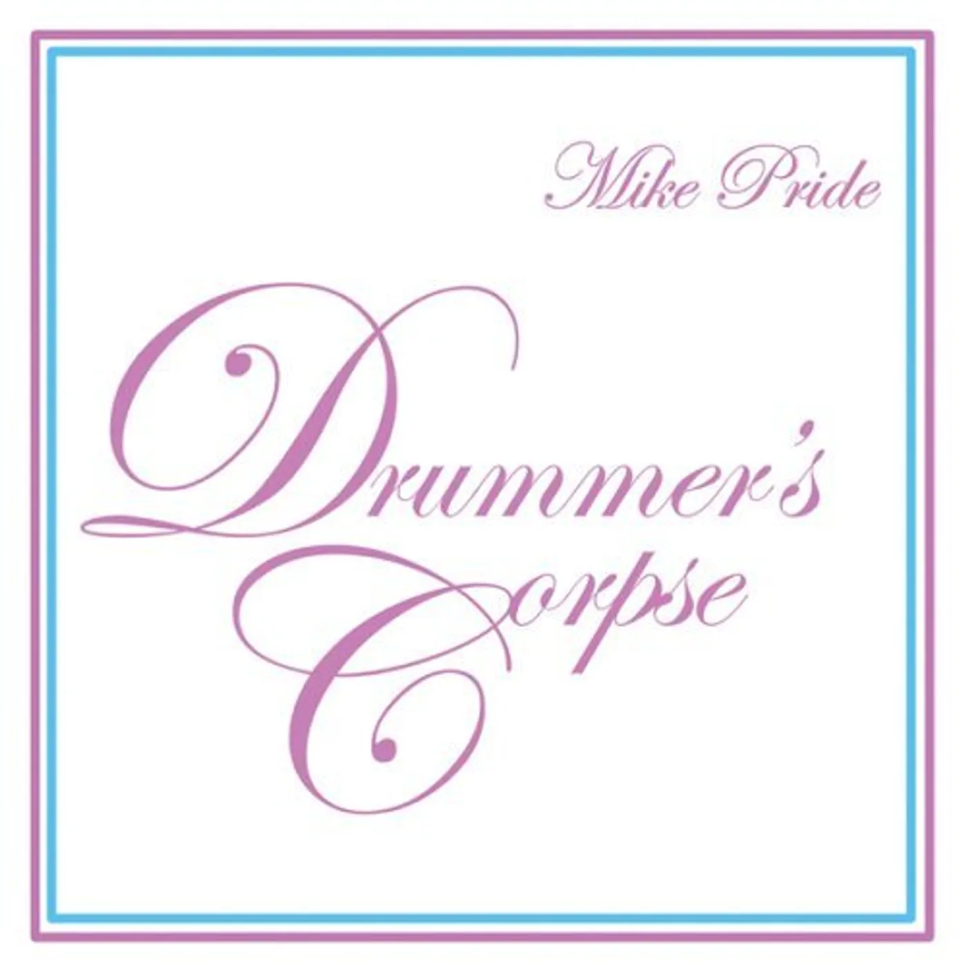 Mike Pride DRUMMER'S CORPSE CD
