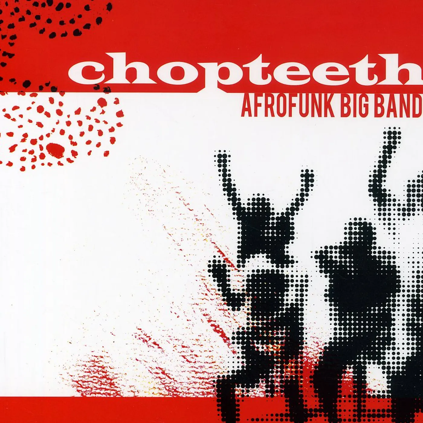 Chopteeth Afrofunk Big Band CHOPTEETH CD