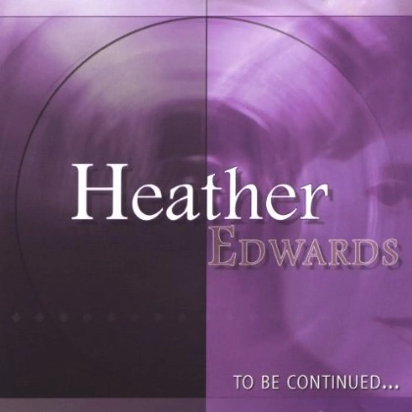 Heather Edwards TO BE CONTINUED CD