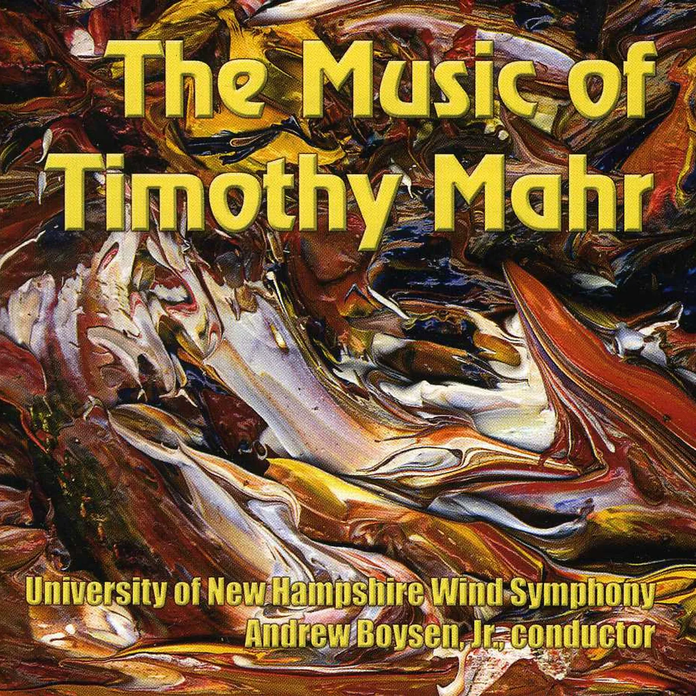 University of New Hampshire Wind Symphony MUSIC OF TIMOTHY MAHR CD
