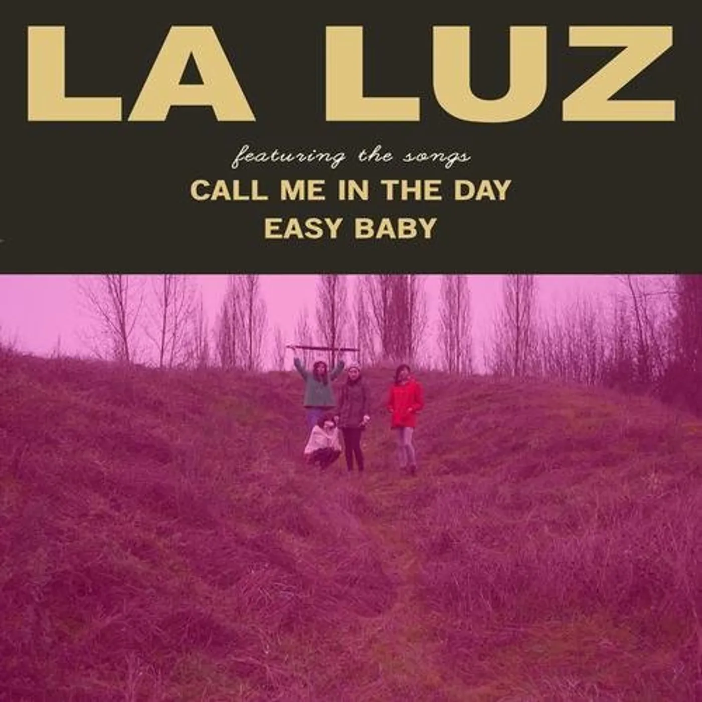 La Luz CALL ME IN THE DAY / EASY BABY Vinyl Record