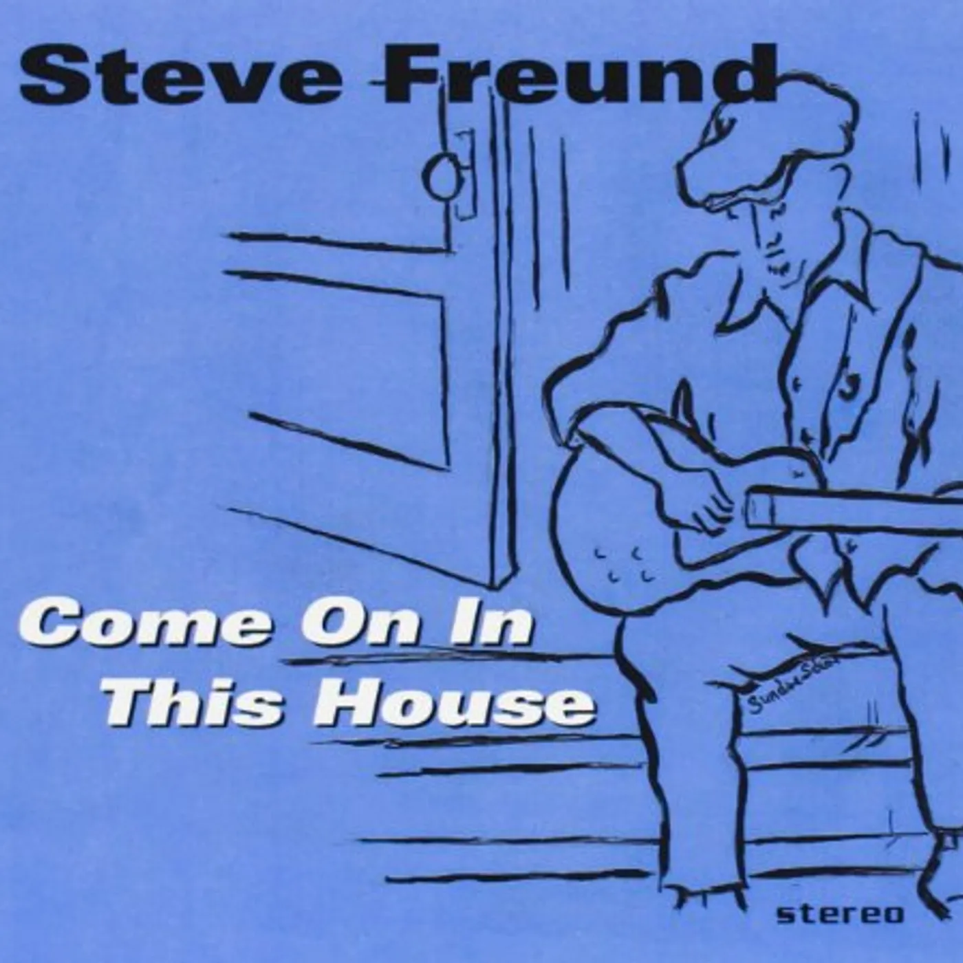 Steve Freund COME ON IN THIS HOUSE CD