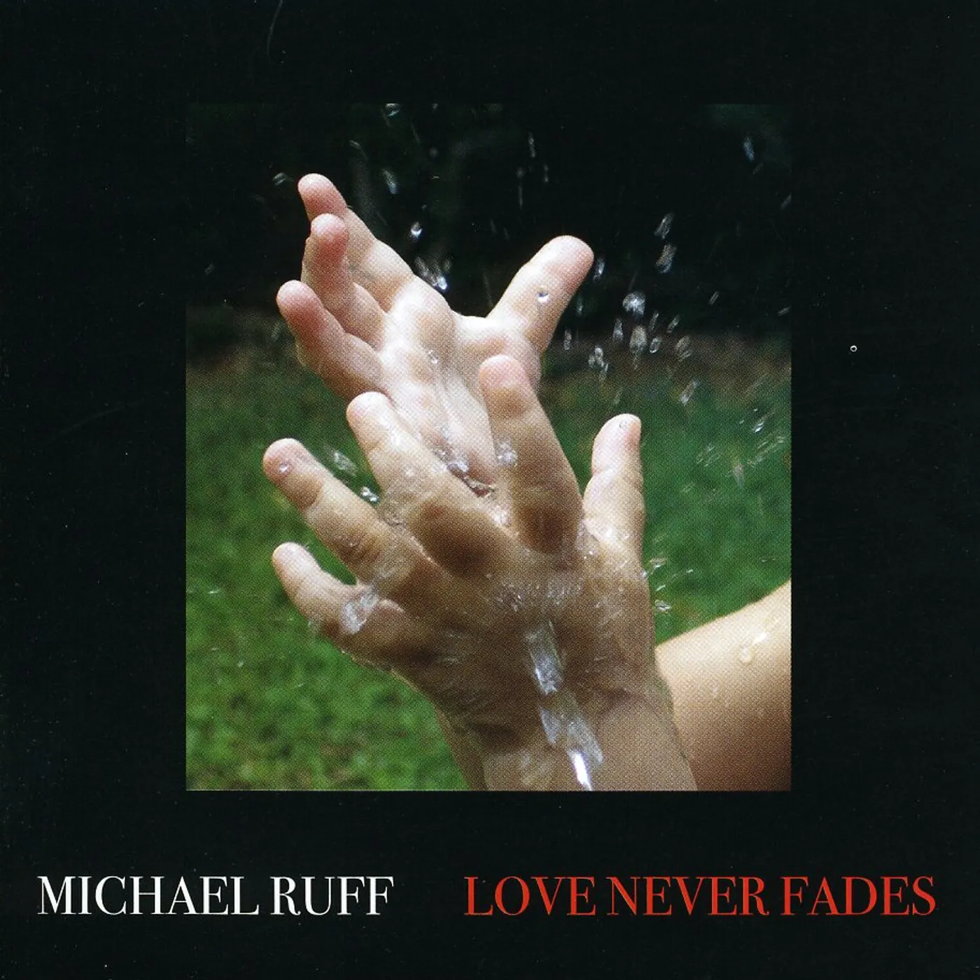 Michael Ruff LOVE NEVER FADES CD