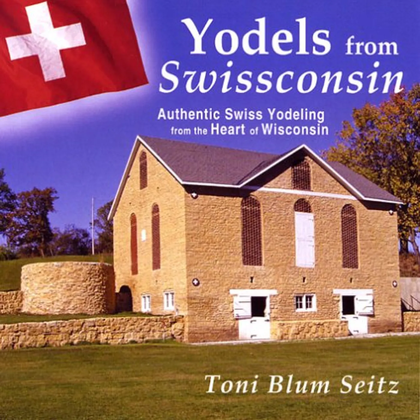 Toni Blum Seitz YODELS FROM SWISSCONSIN CD