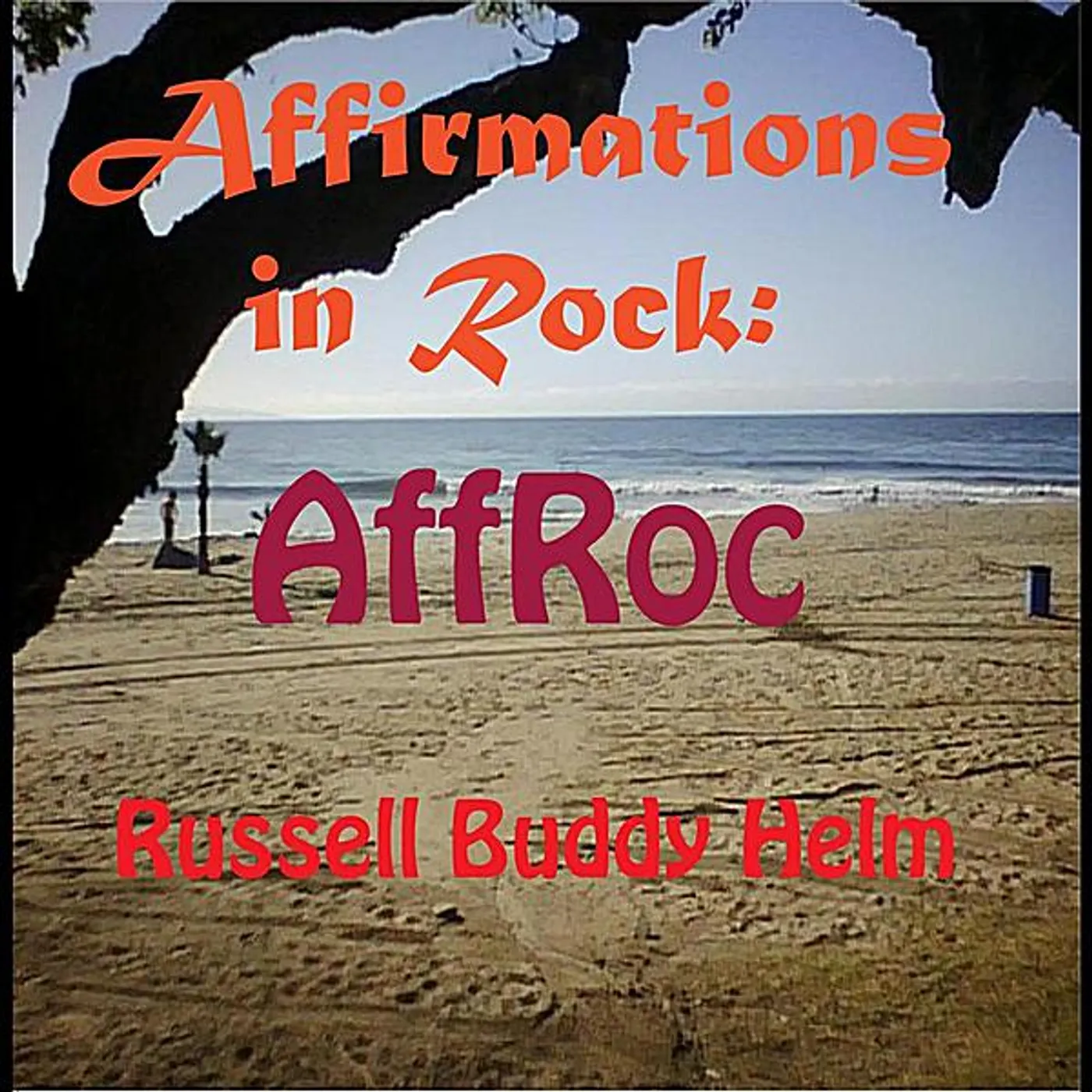 Russell Buddy Helm AFFIRMATIONS IN ROCK: AFFROC CD