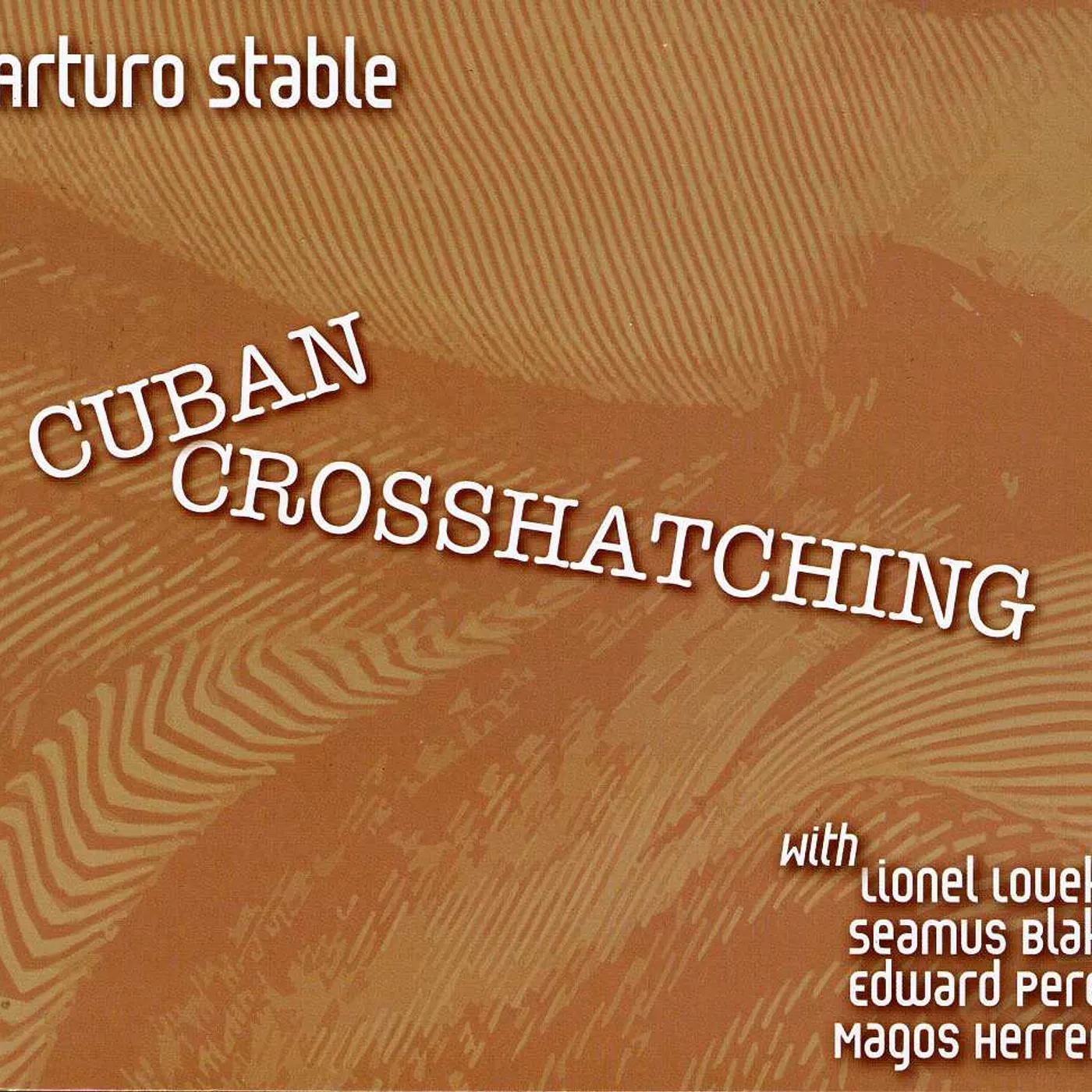 Arturo Stable CUBAN CROSSHATCHING CD