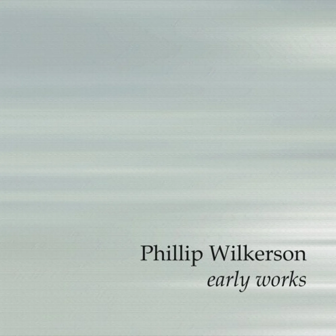 Phillip Wilkerson EARLY WORKS CD