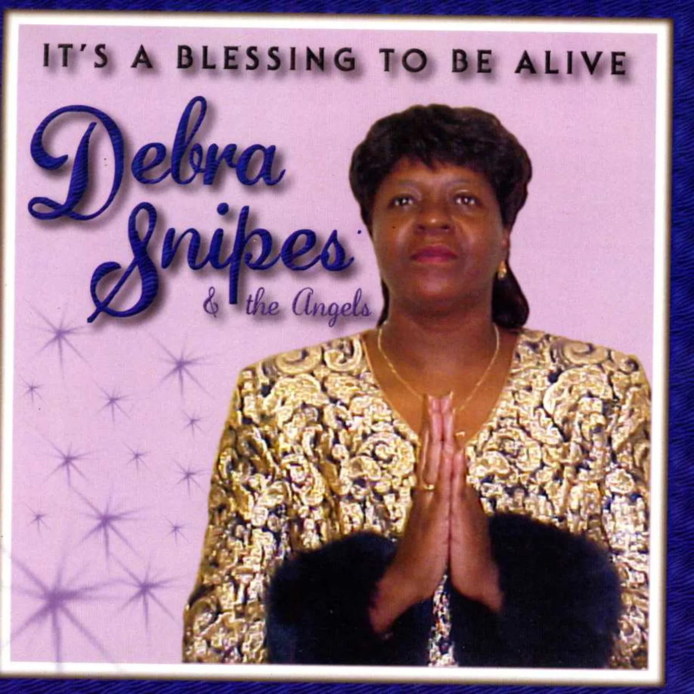 Debra Snipes & The Angels IT'S A BLESSING TO BE ALIVE CD