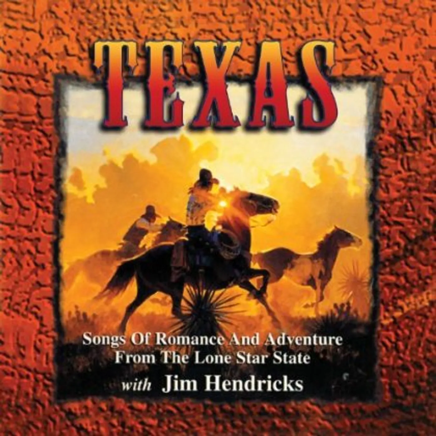 Jim Hendricks TEXAS: SONGS OF ROMANCE & ADVENTURE FROM THE LONE CD