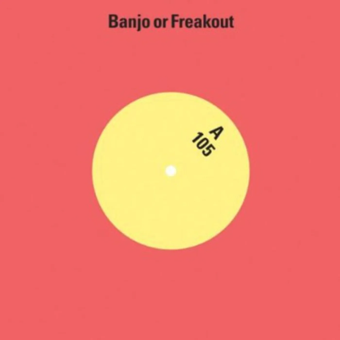 Banjo Or Freakout 105 Vinyl Record