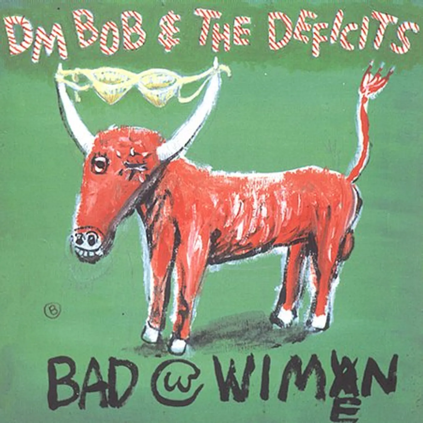 DM Bob & The Deficits BAD WITH WIMEN CD