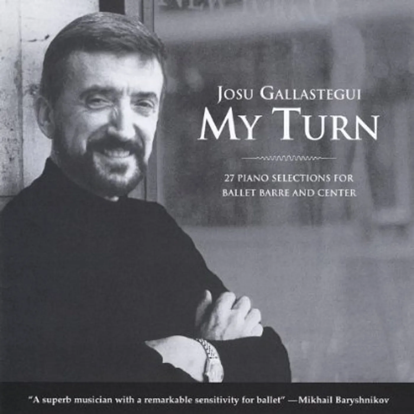 Josu Gallastegui MY TURN: 27 PIANO SELECTIONS FOR BALLET BARRE CD