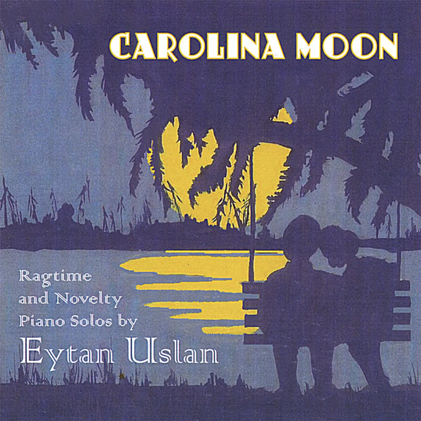 Ethan Uslan CAROLINA MOON: CLASSIC JAZZ & RAGTIME PIANO SOLOS CD