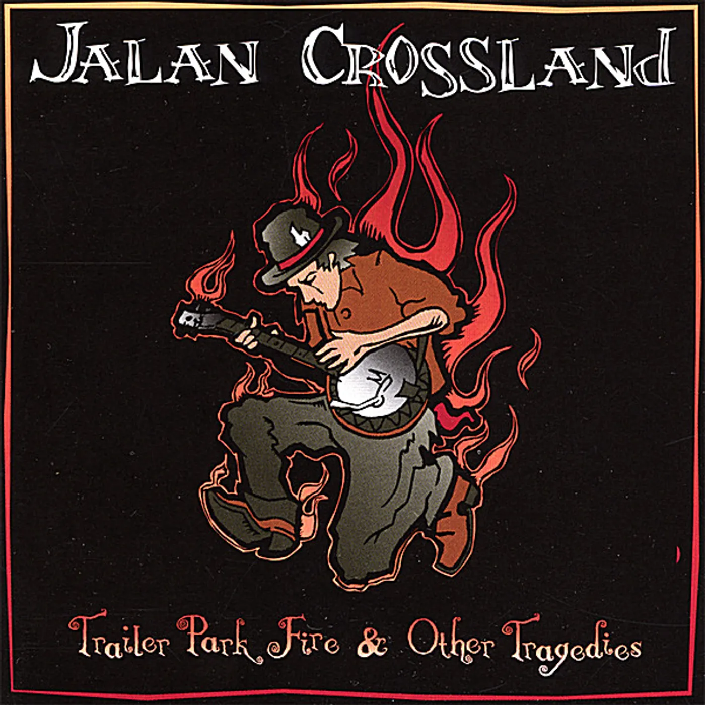 Jalan Crossland TRAILER PARK FIRE & OTHER TRAGEDIES CD
