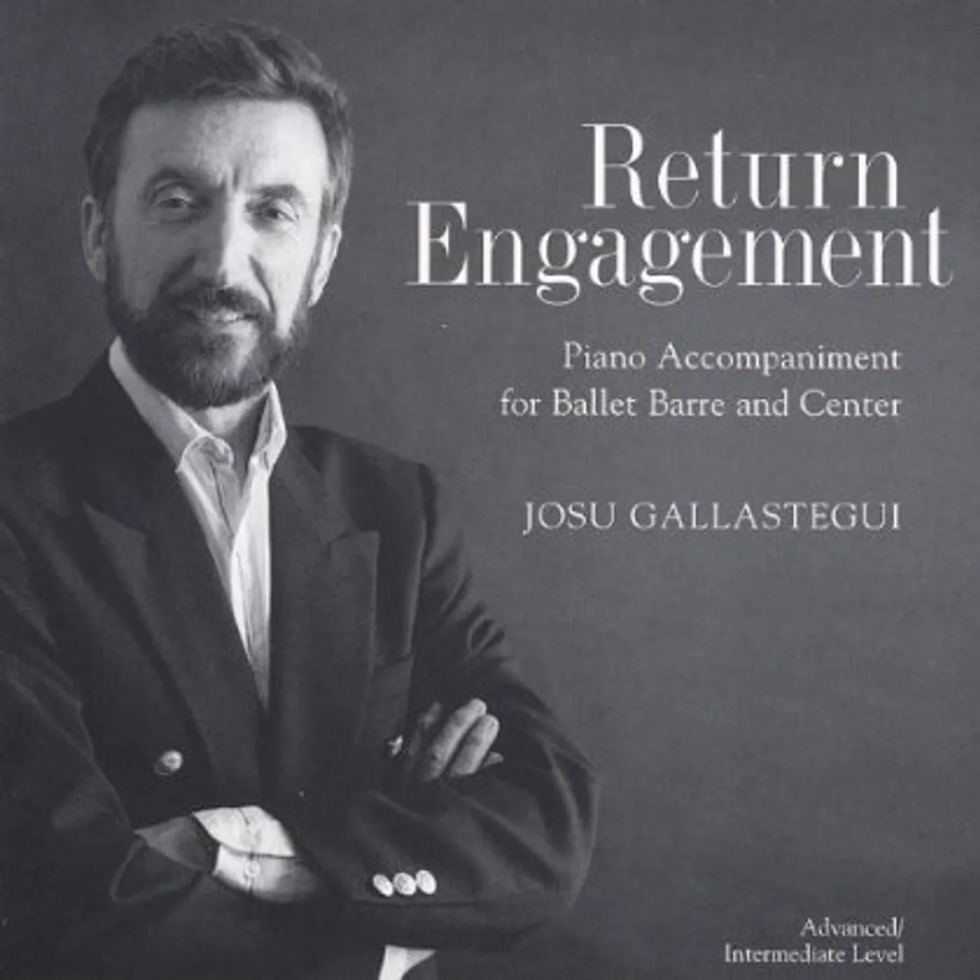 Josu Gallastegui RETURN ENGAGEMENT: 24 PIANO SELECTIONS FOR BALLET CD