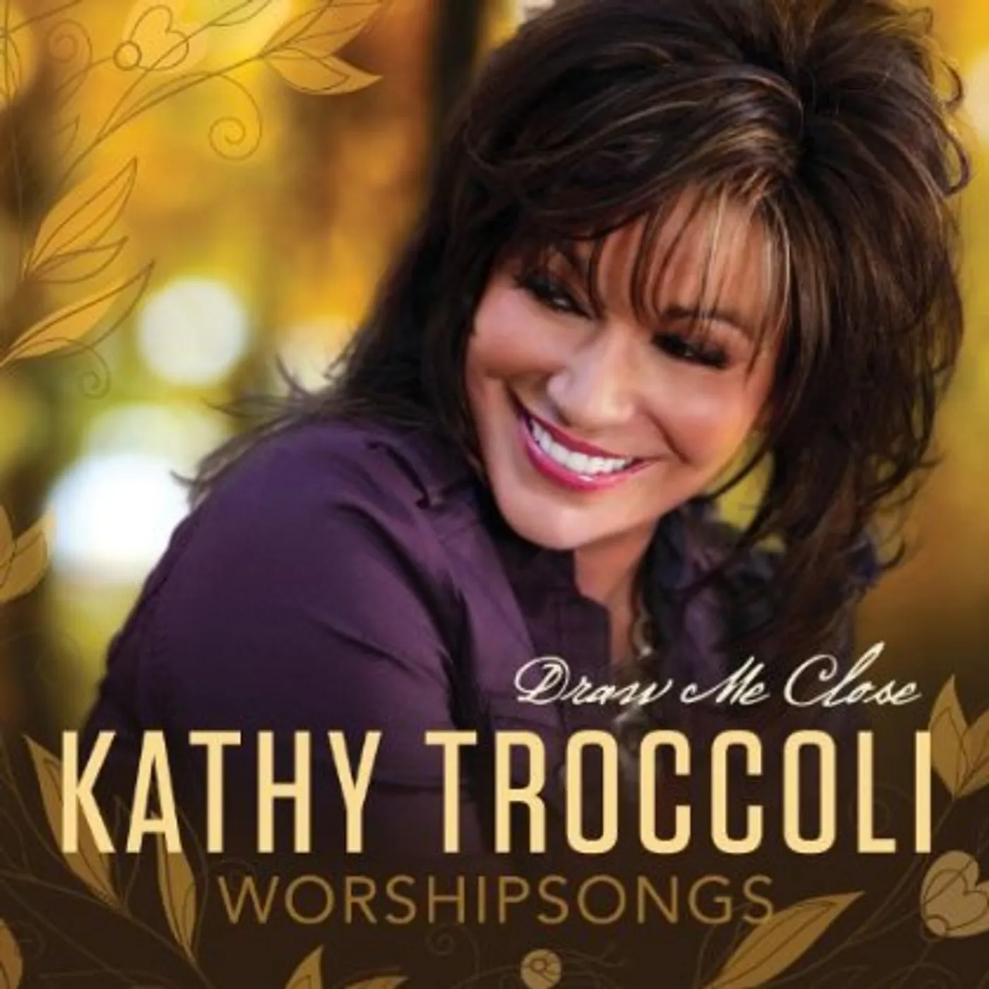 Kathy Troccoli WORSHIPSONGS: DRAW ME CLOSE CD