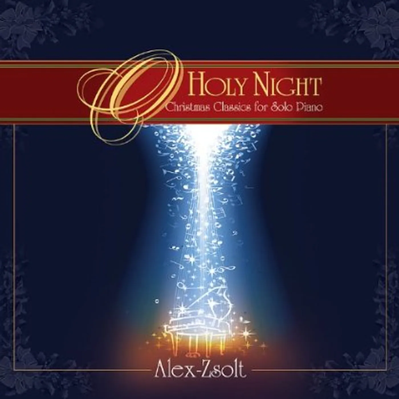 Alex Zsolt O HOLY NIGHT: CHRISTMAS CLASSICS FOR SOLO PIANO CD