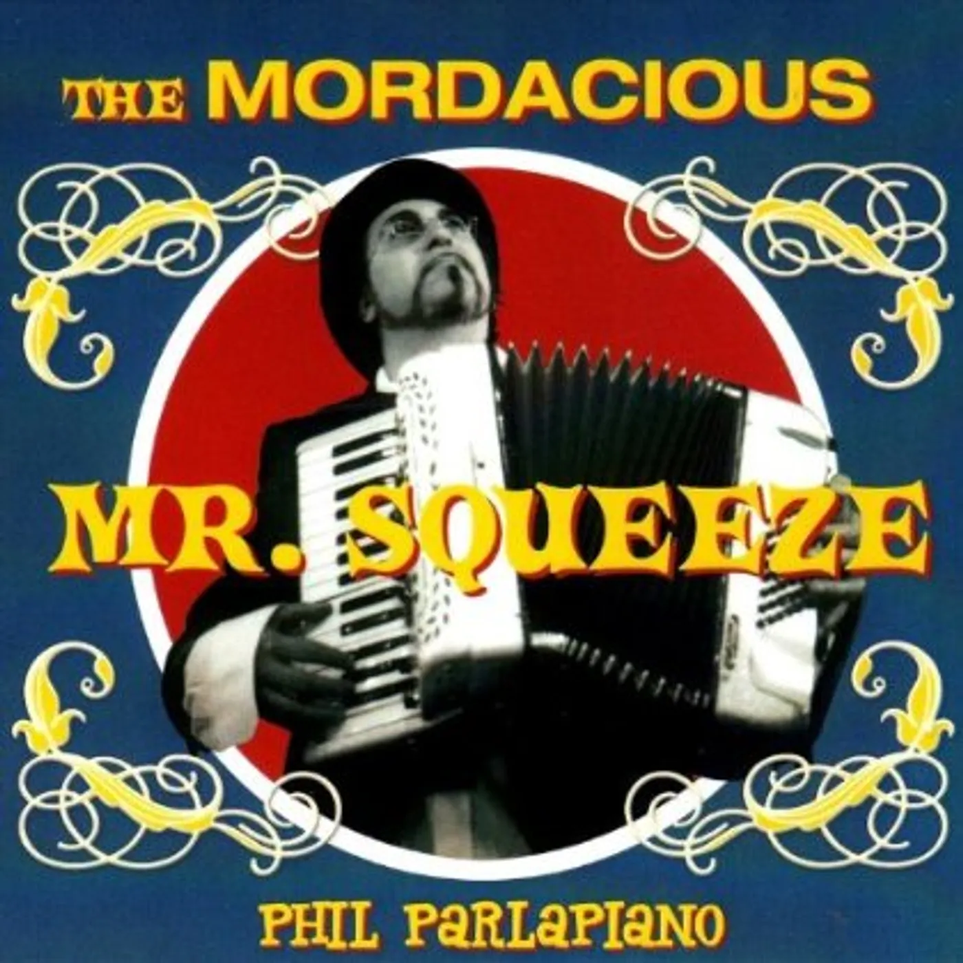 Phil Parlapiano MORDACIOUS MR SQUEEZE CD