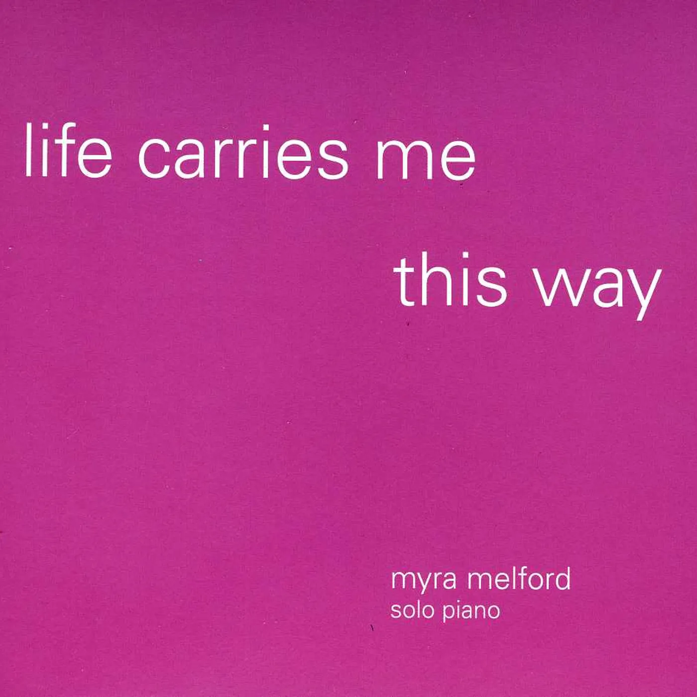 Myra Melford LIFE CARRIES ME THIS WAY CD