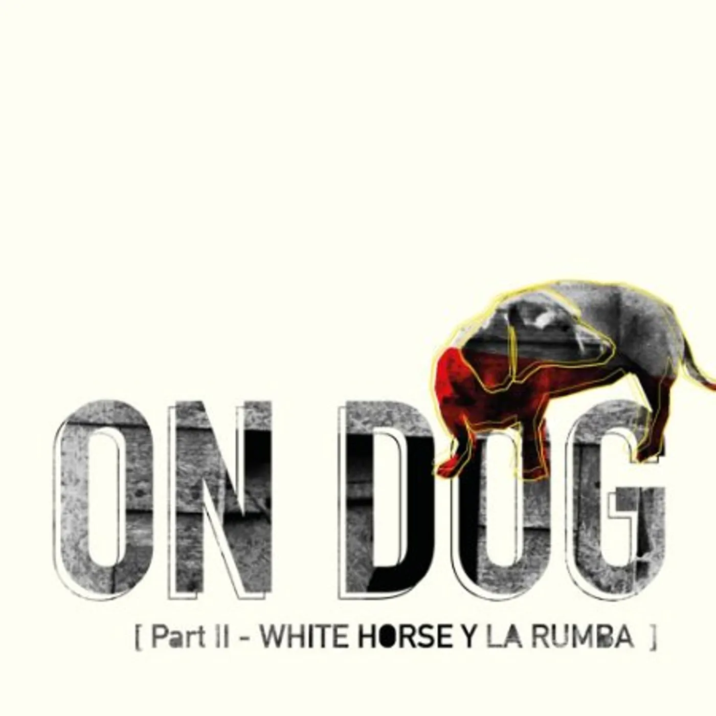 On Dog PART 2: WHITE HORSE Y LA RUMBA CD