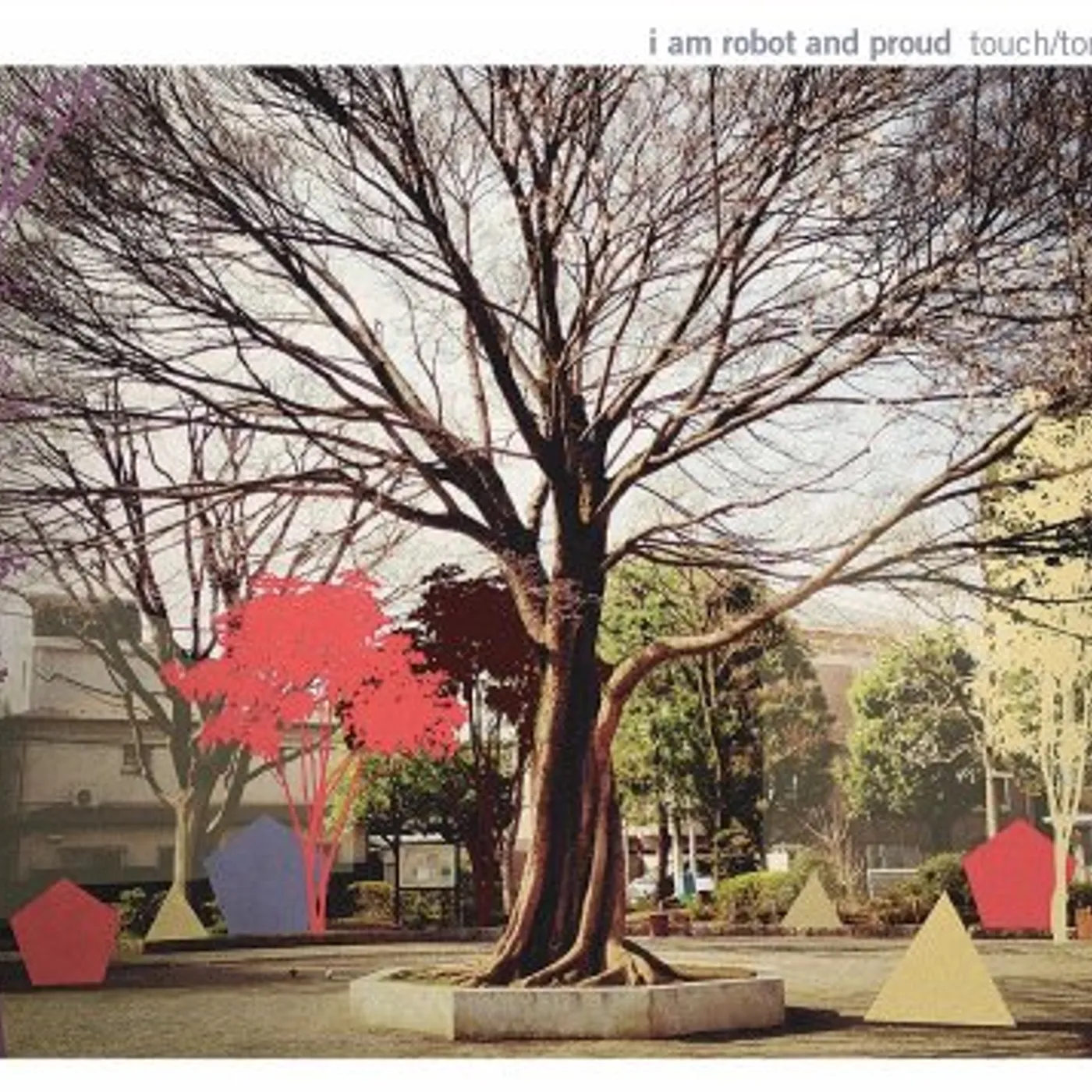 I Am Robot And Proud TOUCH TONE CD
