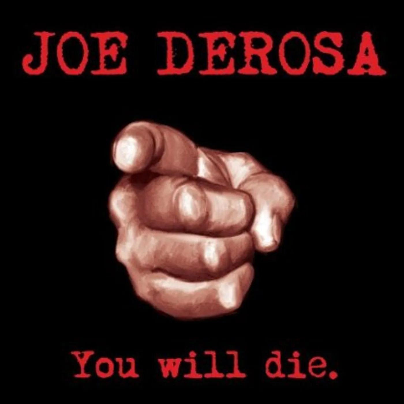 Joe Derosa YOU WILL DIE CD