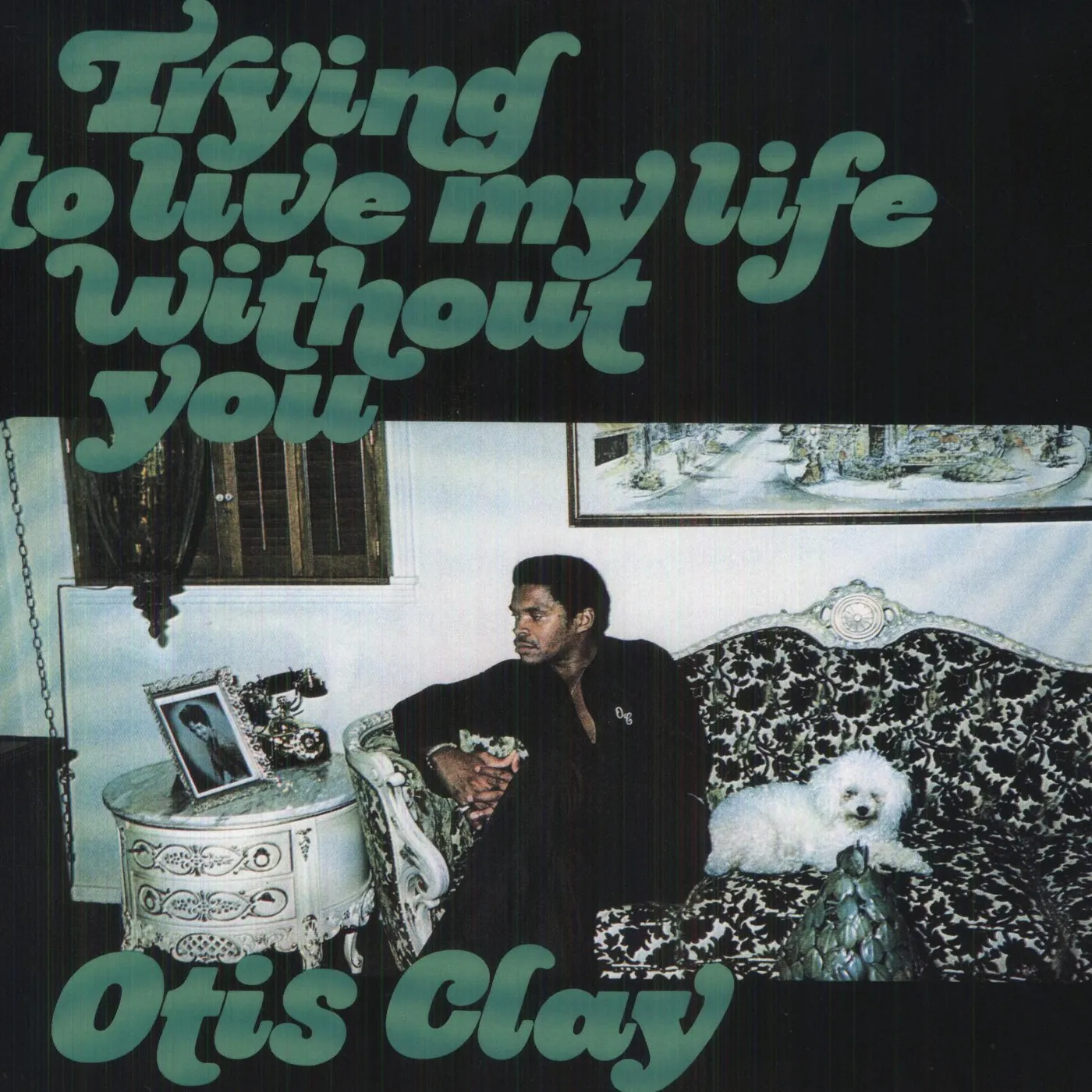 Otis Clay Trying To Live My Life Without You Vinyl Record