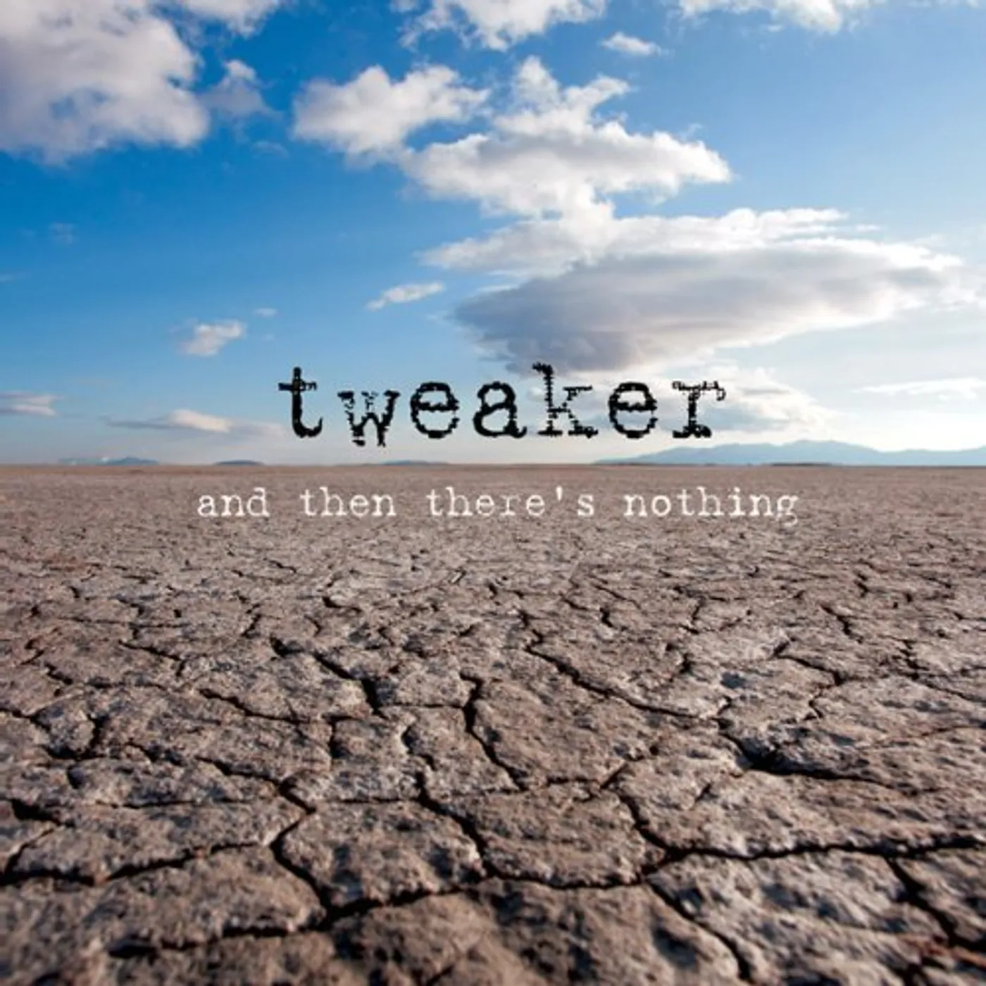 Tweaker & THEN THERE'S NOTHING CD