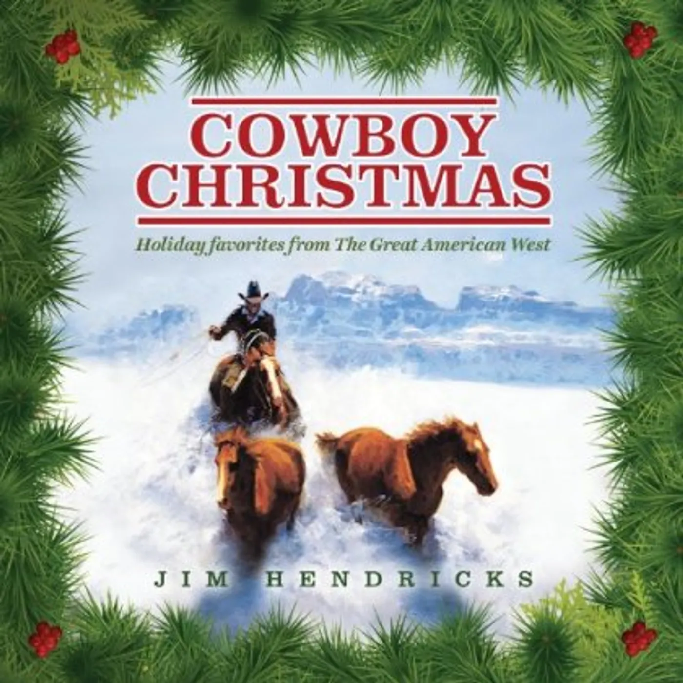 Jim Hendricks COWBOY CHRISTMAS: HOLIDAY FAVORITES FROM THE GREAT CD