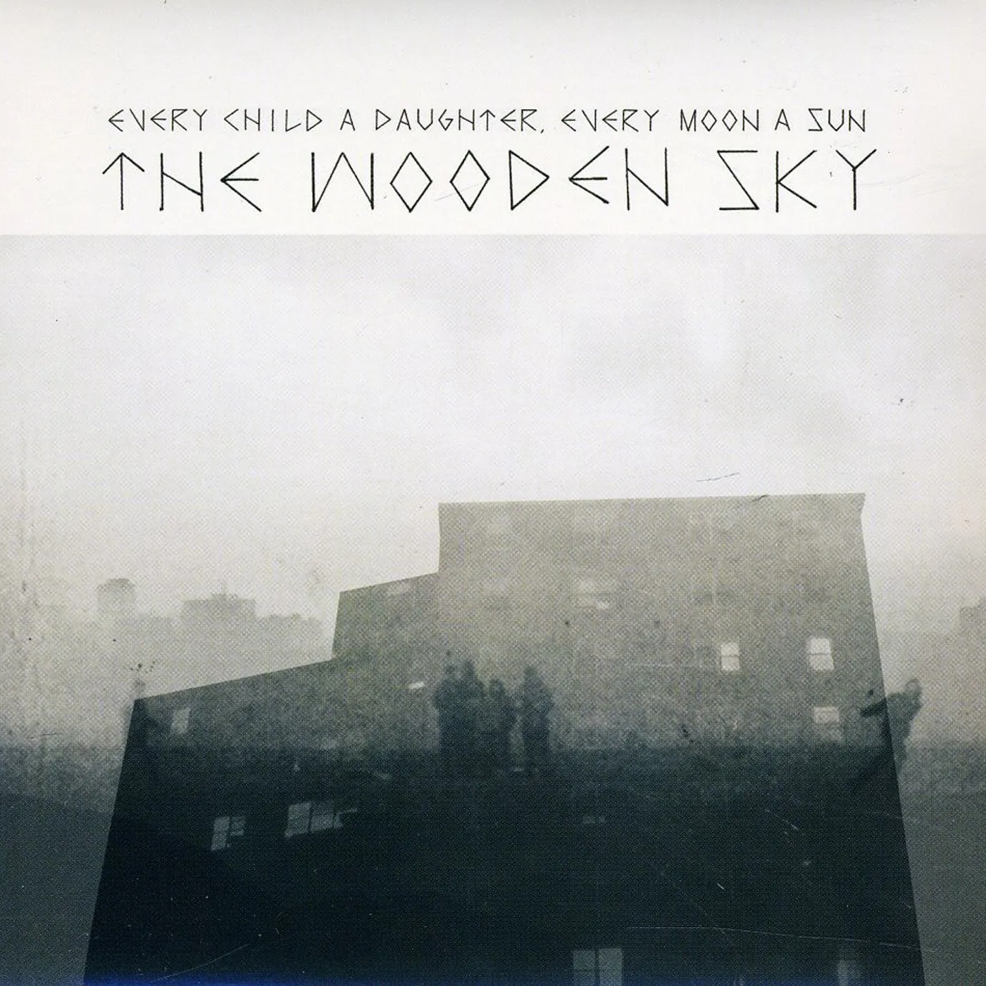 The Wooden Sky EVERY CHILD A DAUGHTER EVERY MOON A SUN CD