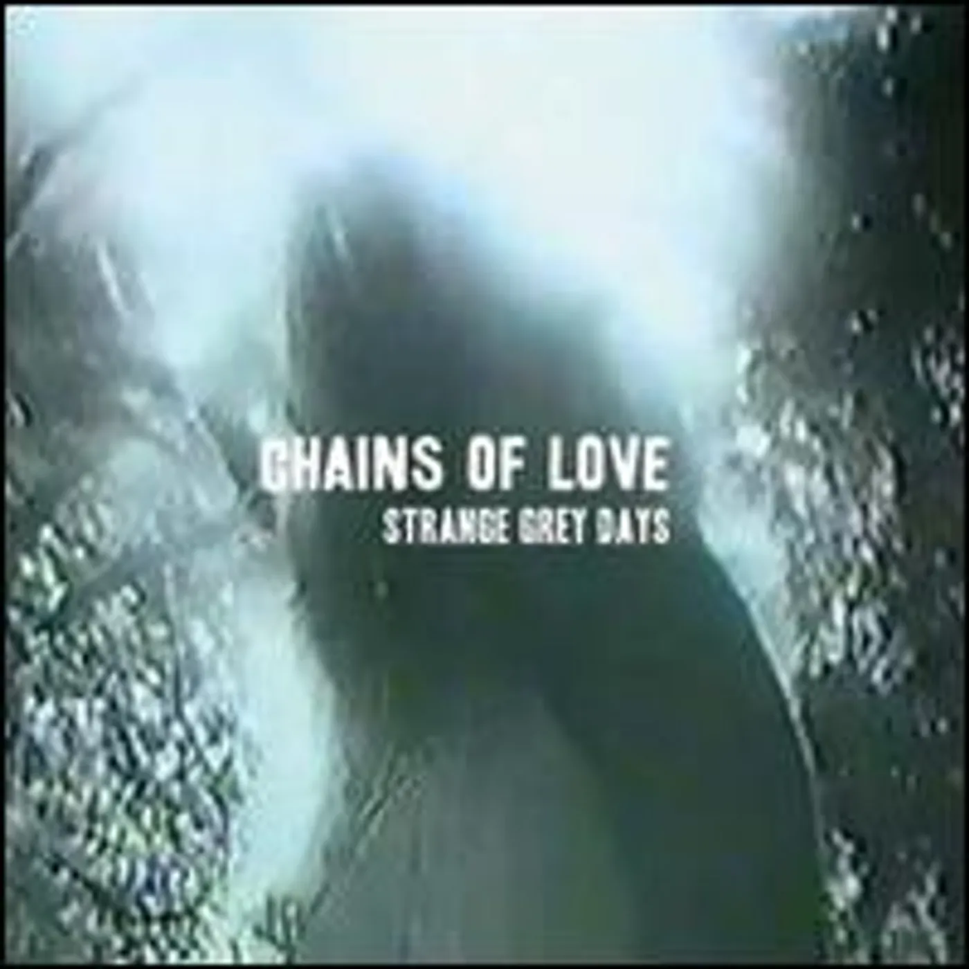 Chains Of Love STRANGE GREY DAYS CD