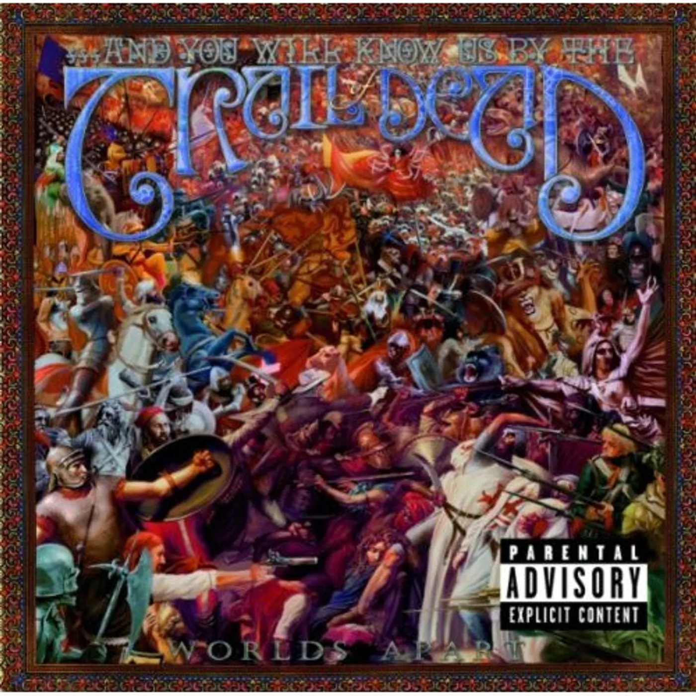 ...And You Will Know Us by the Trail of Dead WORLDS APART CD