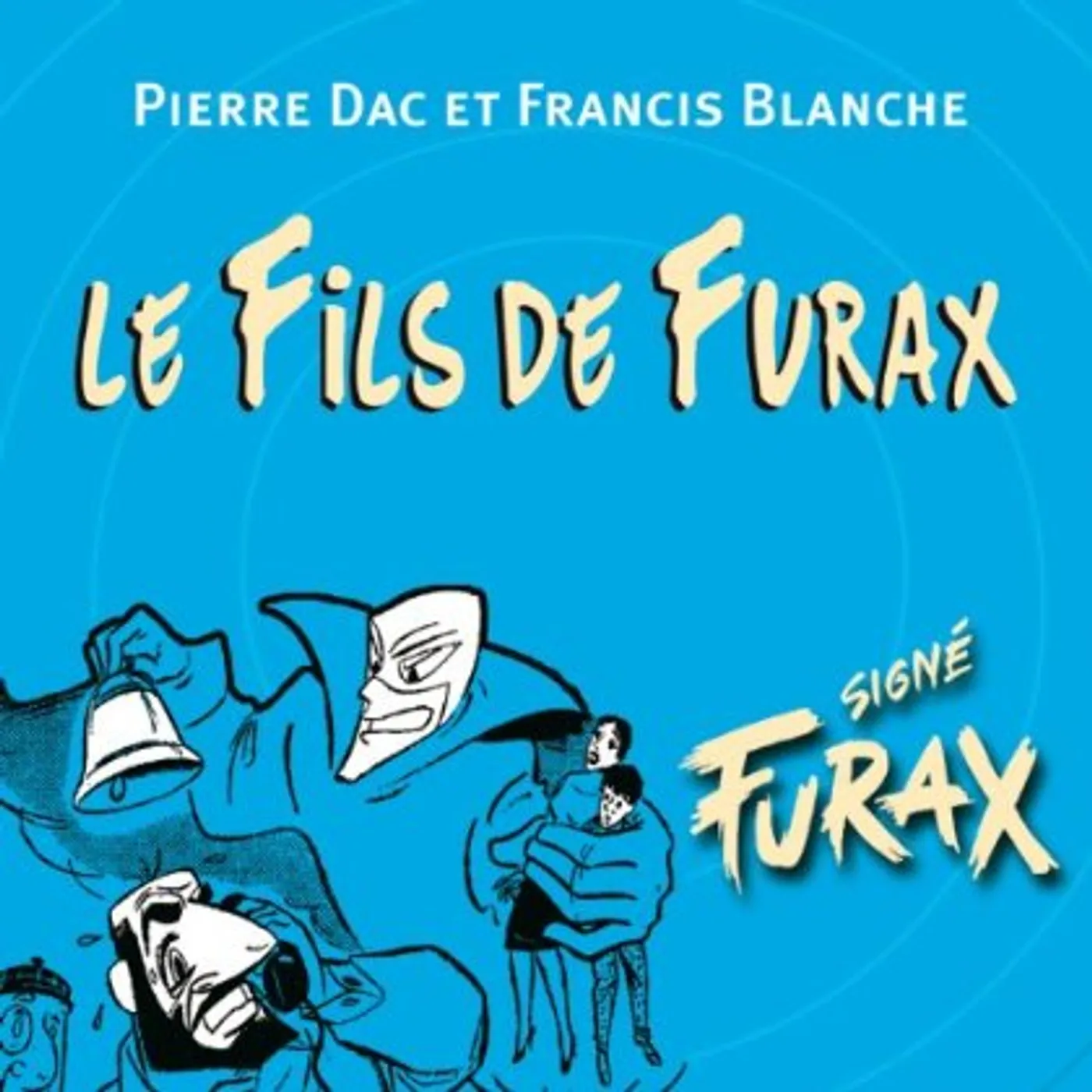 Pierre Dac & Francis Blanche LE FILS DE FURAX CD