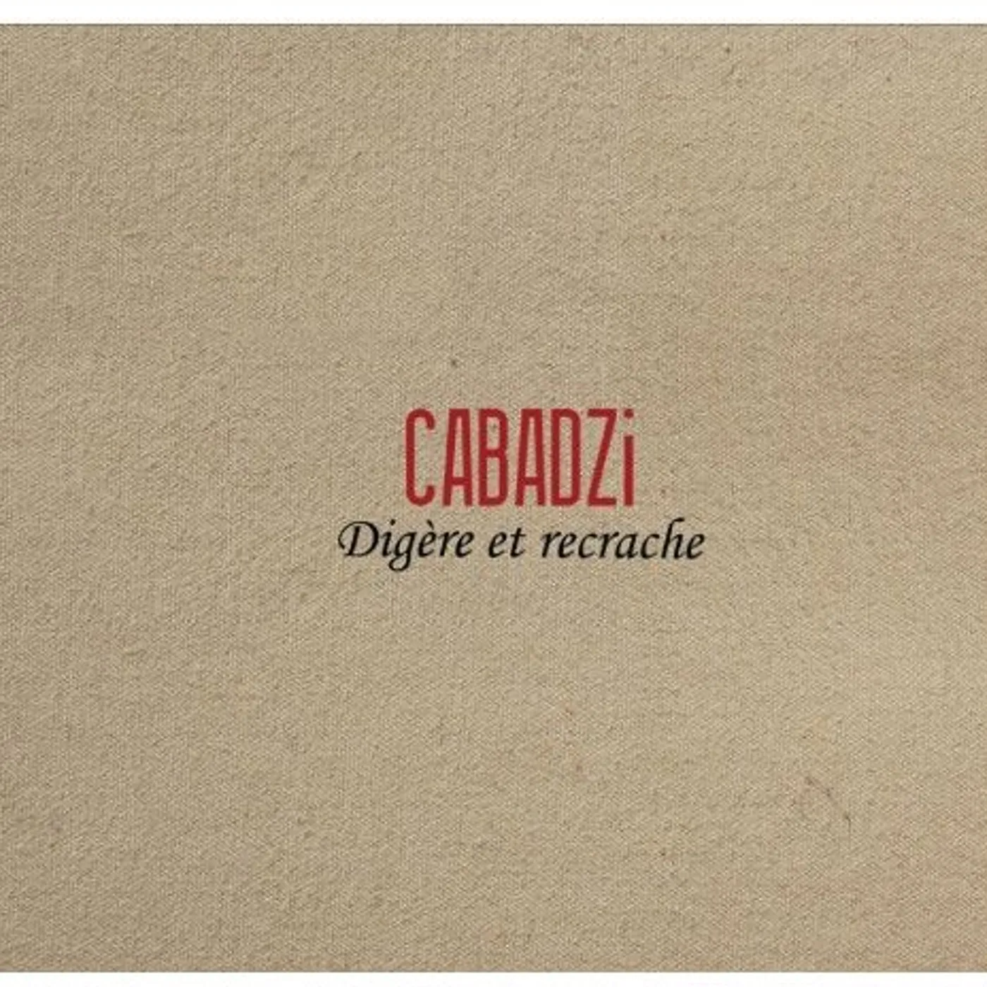 Cabadzi DIGERE ET RECRACHE CD