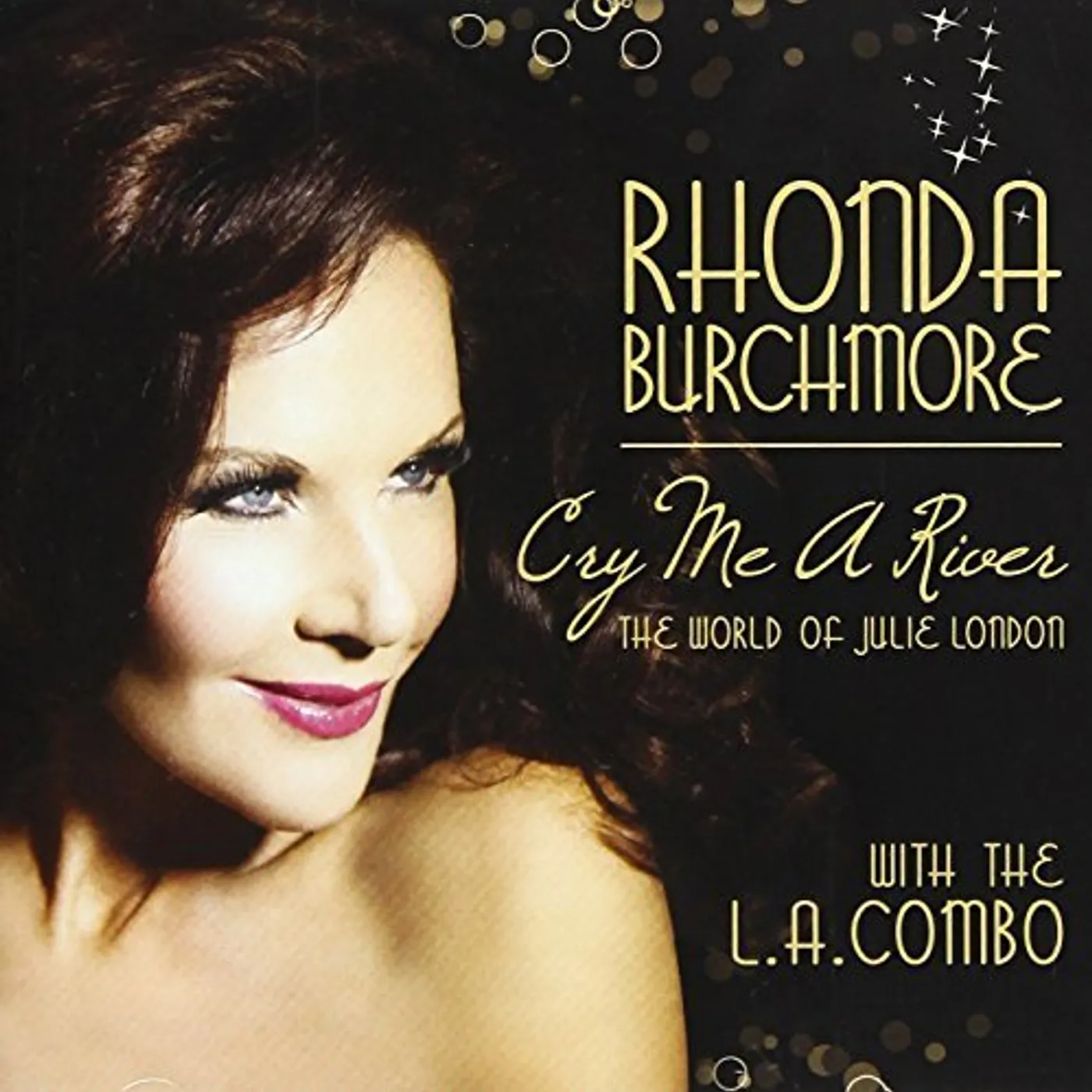 Rhonda Burchmore CRY ME A RIVER: THE WORLD OF JULIE LONDON CD