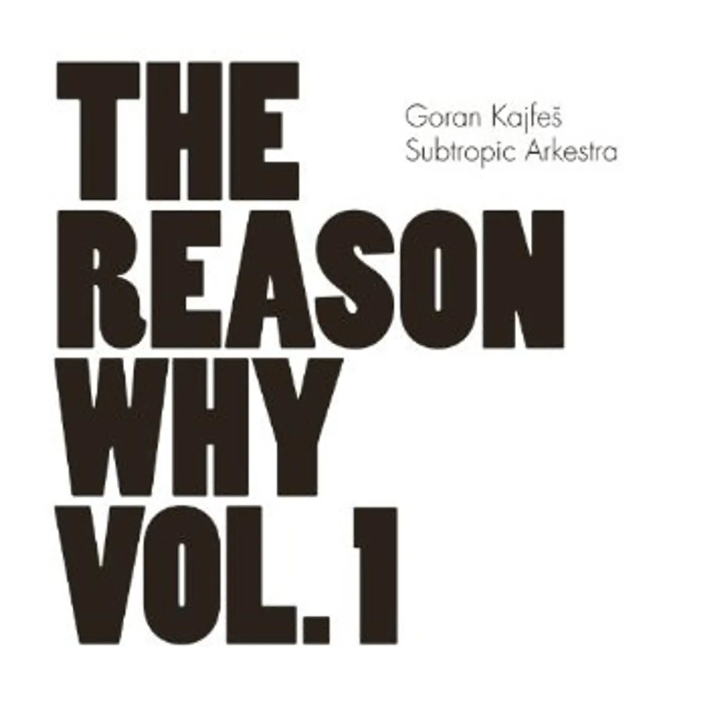 Goran Kajfes Subtropic Arkestra VOL. 1-THE REASON WHY CD