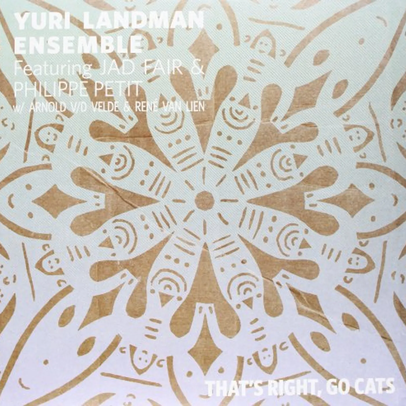 Yuri Landman Ensemble THATS RIGHT GO CATS FEAT.JAD FAIR Vinyl Record