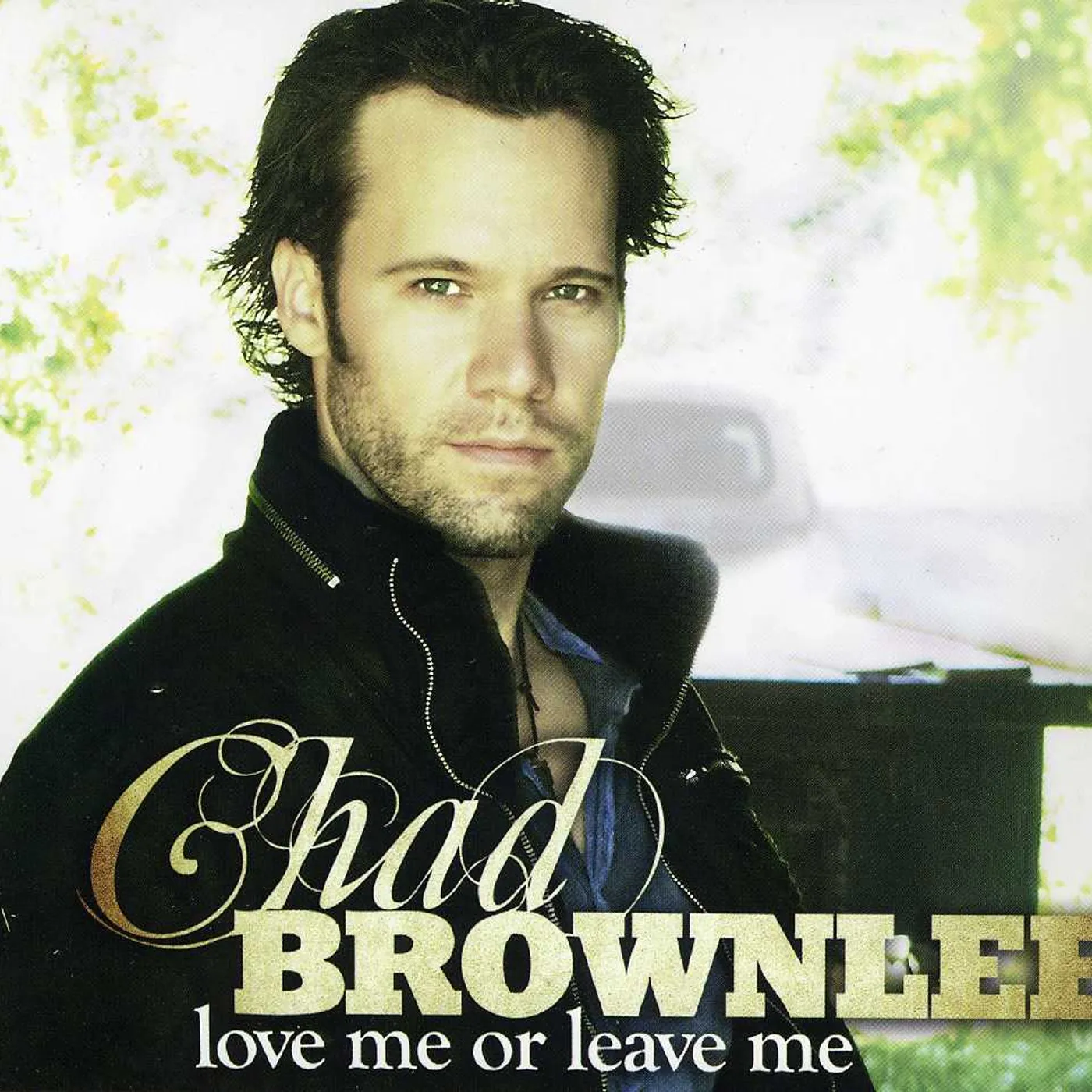 Chad Brownlee LOVE ME OR LEAVE ME CD