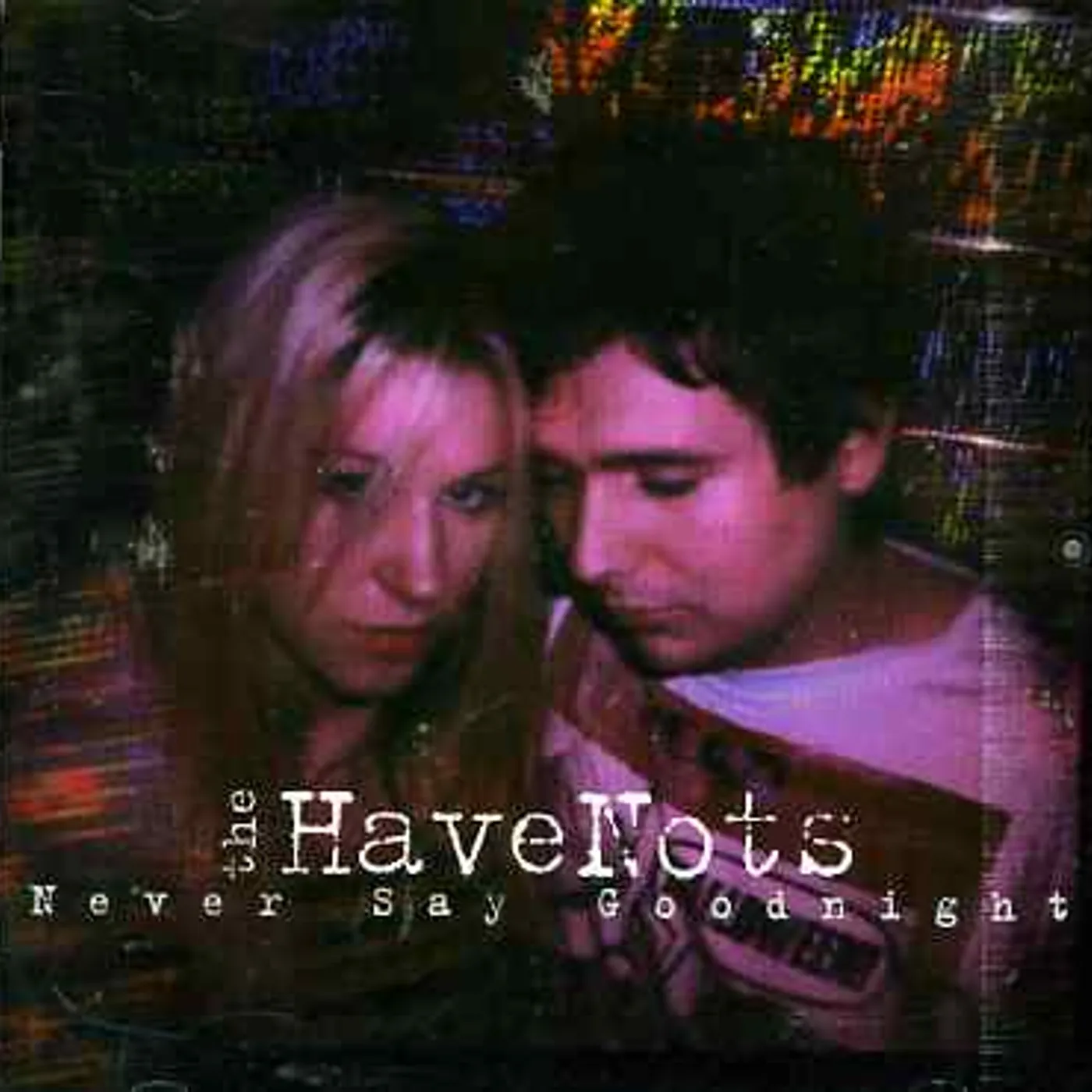 Have Nots NEVER SAY GOODNIGHT CD