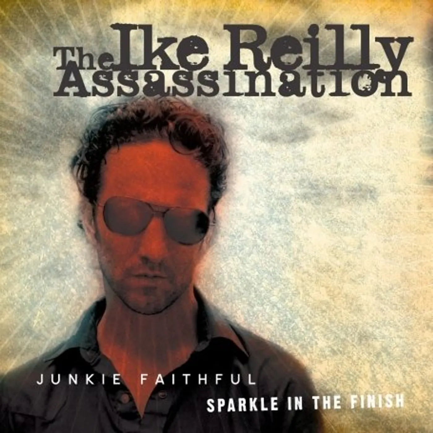 The Ike Reilly Assassination JUNKIE FAITHFUL/SPARKLE IN THE FINISH CD