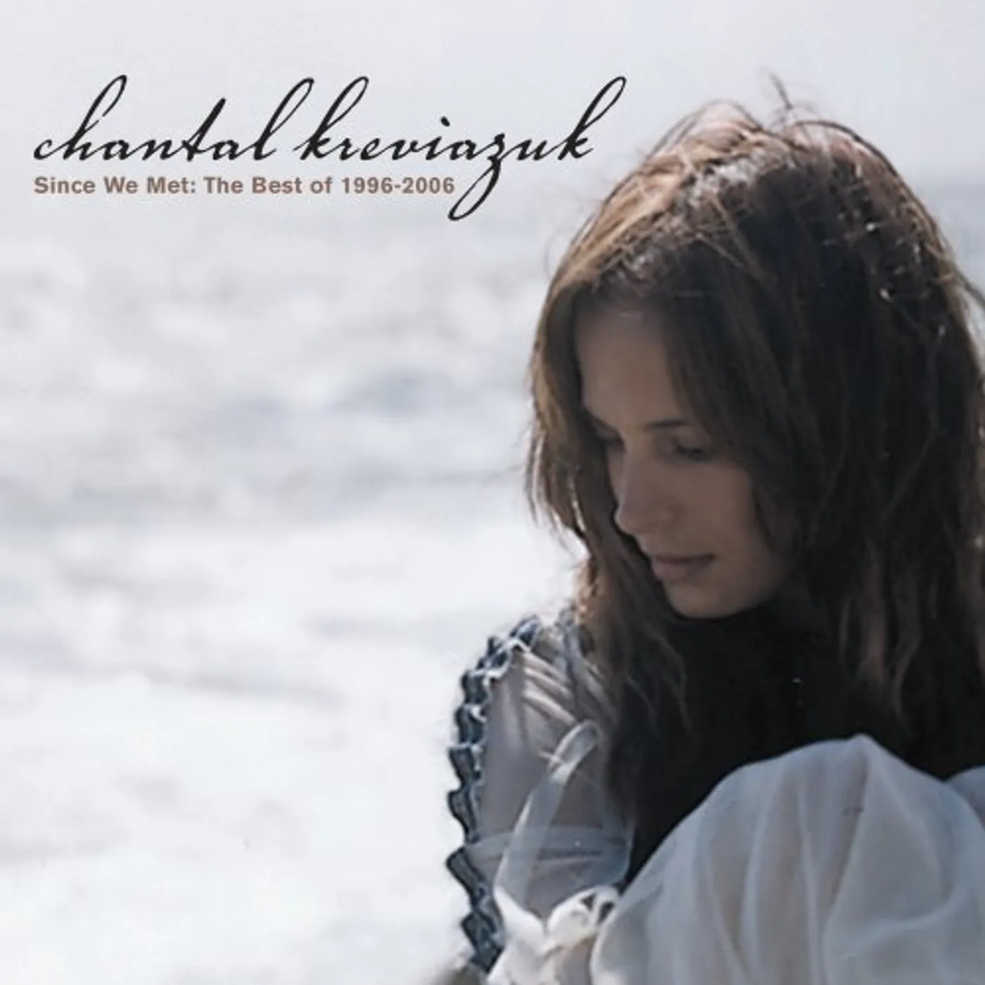 Chantal Kreviazuk SINCE WE MET: THE BEST OF 1996-06 CD