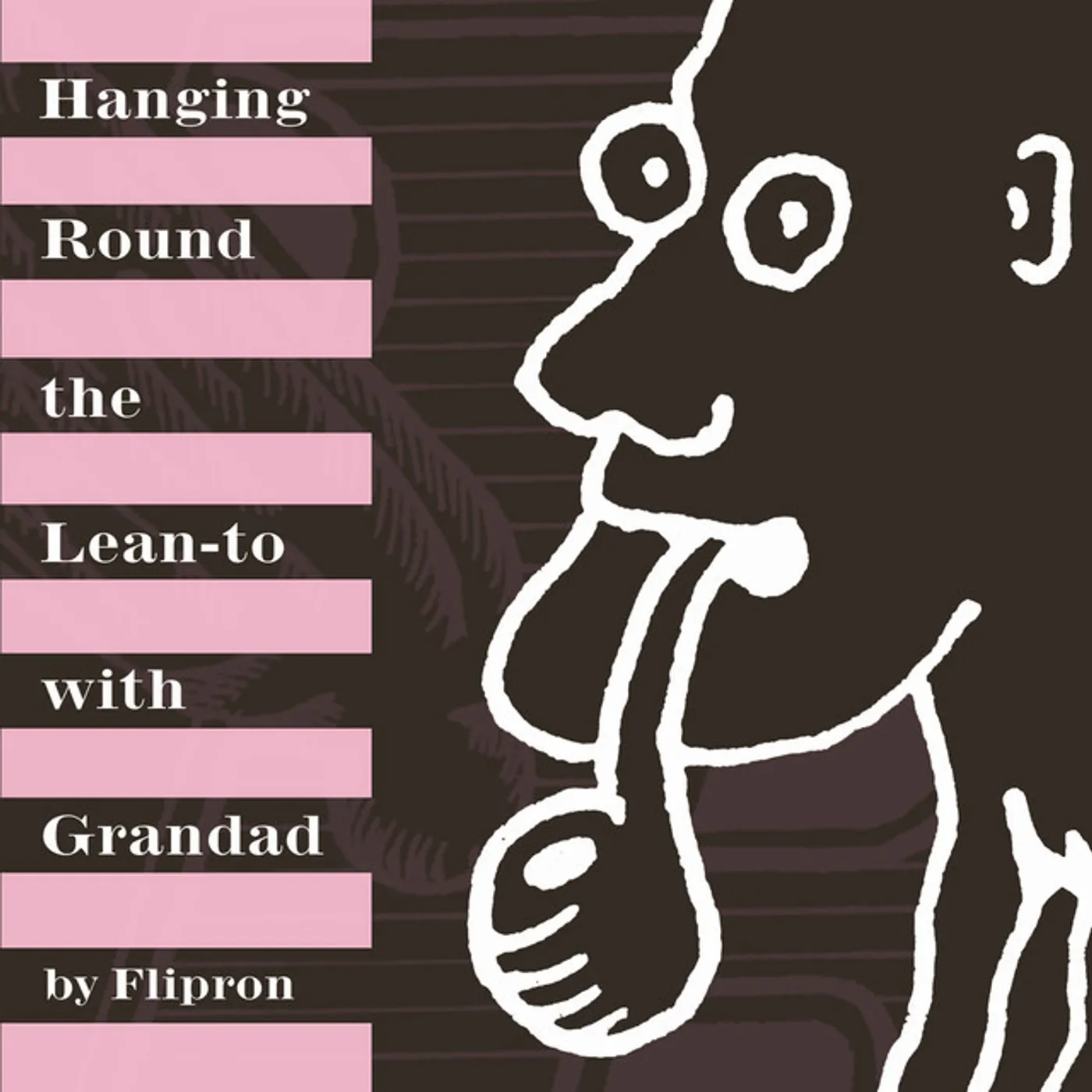 Flipron HANGING ROUND LEAN TOWITH GRANDAD Vinyl Record