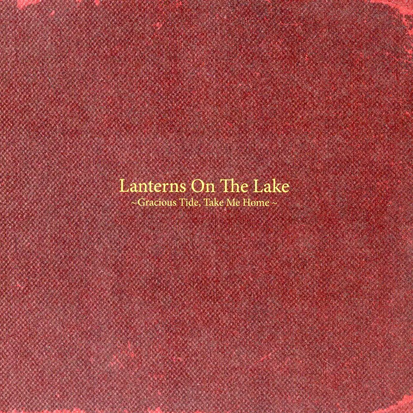 Lanterns on the Lake GRACIOUS TIDE TAKE ME HOME CD