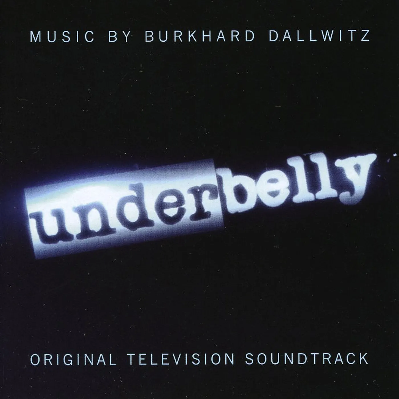 Burkhard Dallwitz UNDERBELLY: ORIGINAL TELEVISION SOUNDTRACK CD