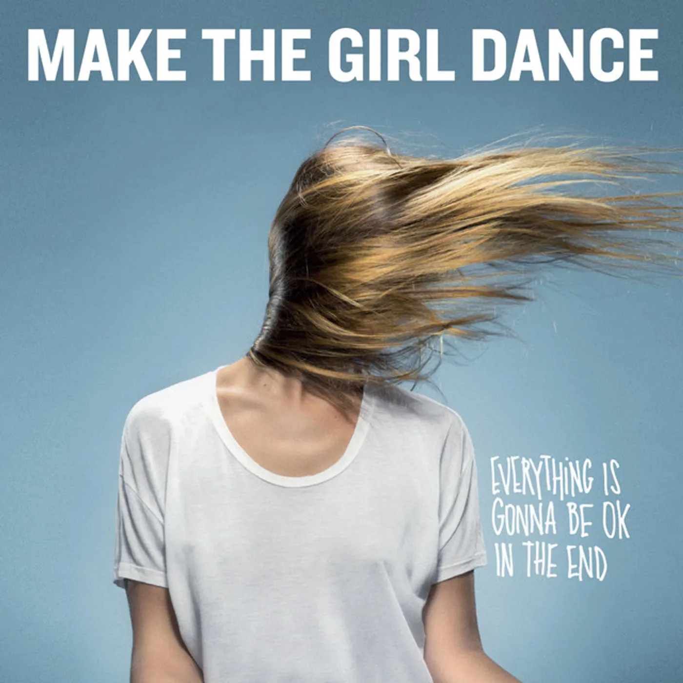Make The Girl Dance EVERYTHING IS GONNA BE OK IN THE END CD