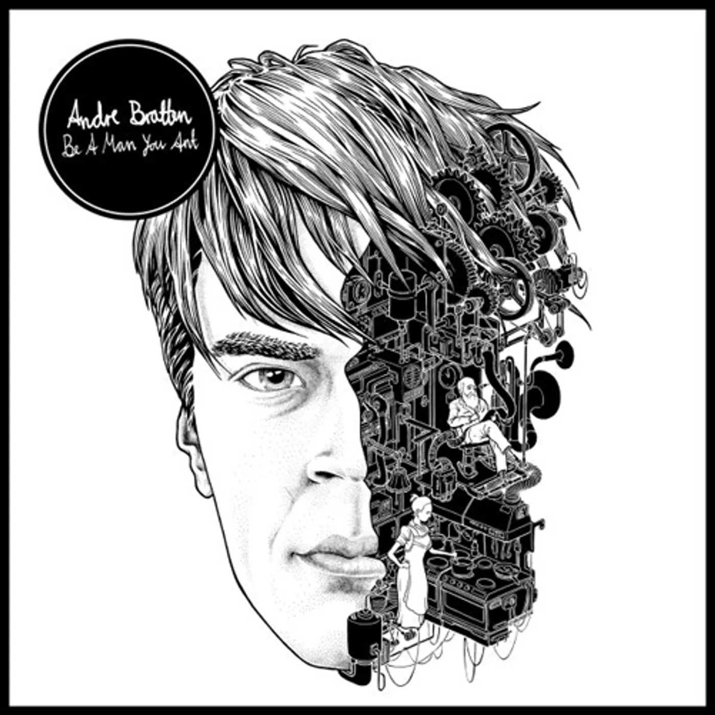 André Bratten BE A MAN YOU ANT CD