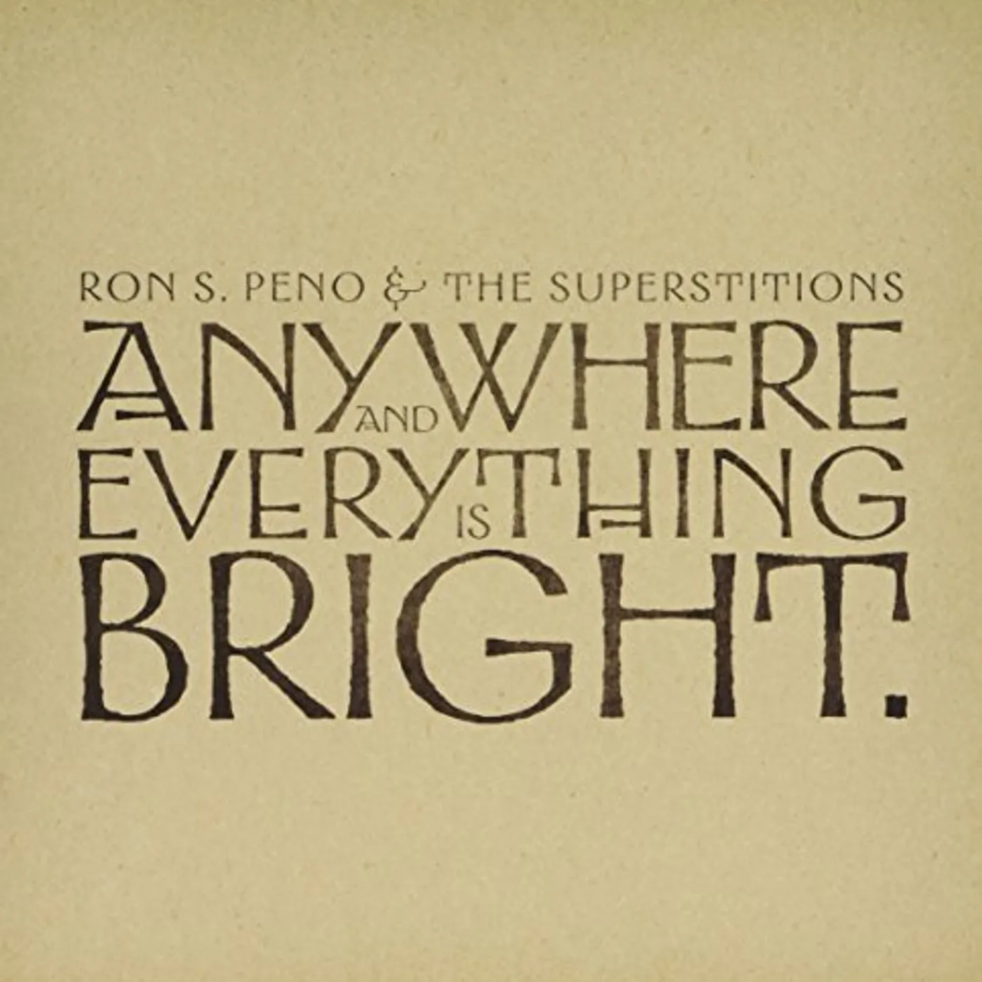 Ron S. Peno and The Superstitions ANYWHERE & EVERYTHING IS BRIGHT CD